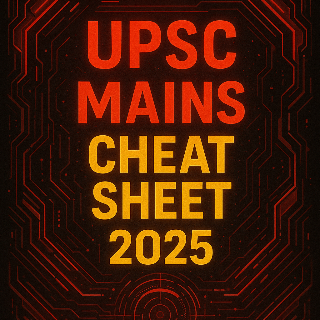 UPSC MAINS 2025 CHEAT SHEET – THE ULTIMATE RANK BOOSTER 🔥