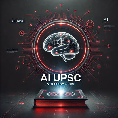 AI-Enhanced UPSC Strategy Guide - 2025