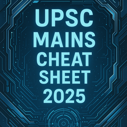 UPSC MAINS 2025 CHEAT SHEET – THE ULTIMATE RANK BOOSTER 🔥